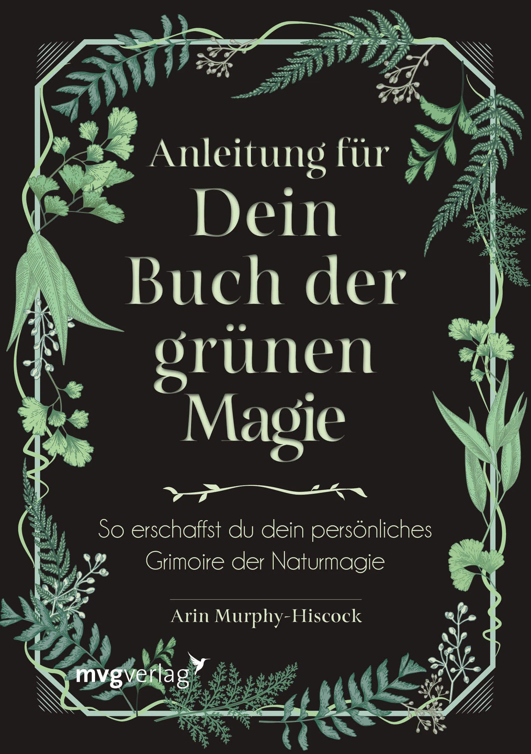 Buchcover von 'Anleitung für dein Buch der grünen Magie' - Gebundene Ausgabe von Arin Murphy-Hiscock