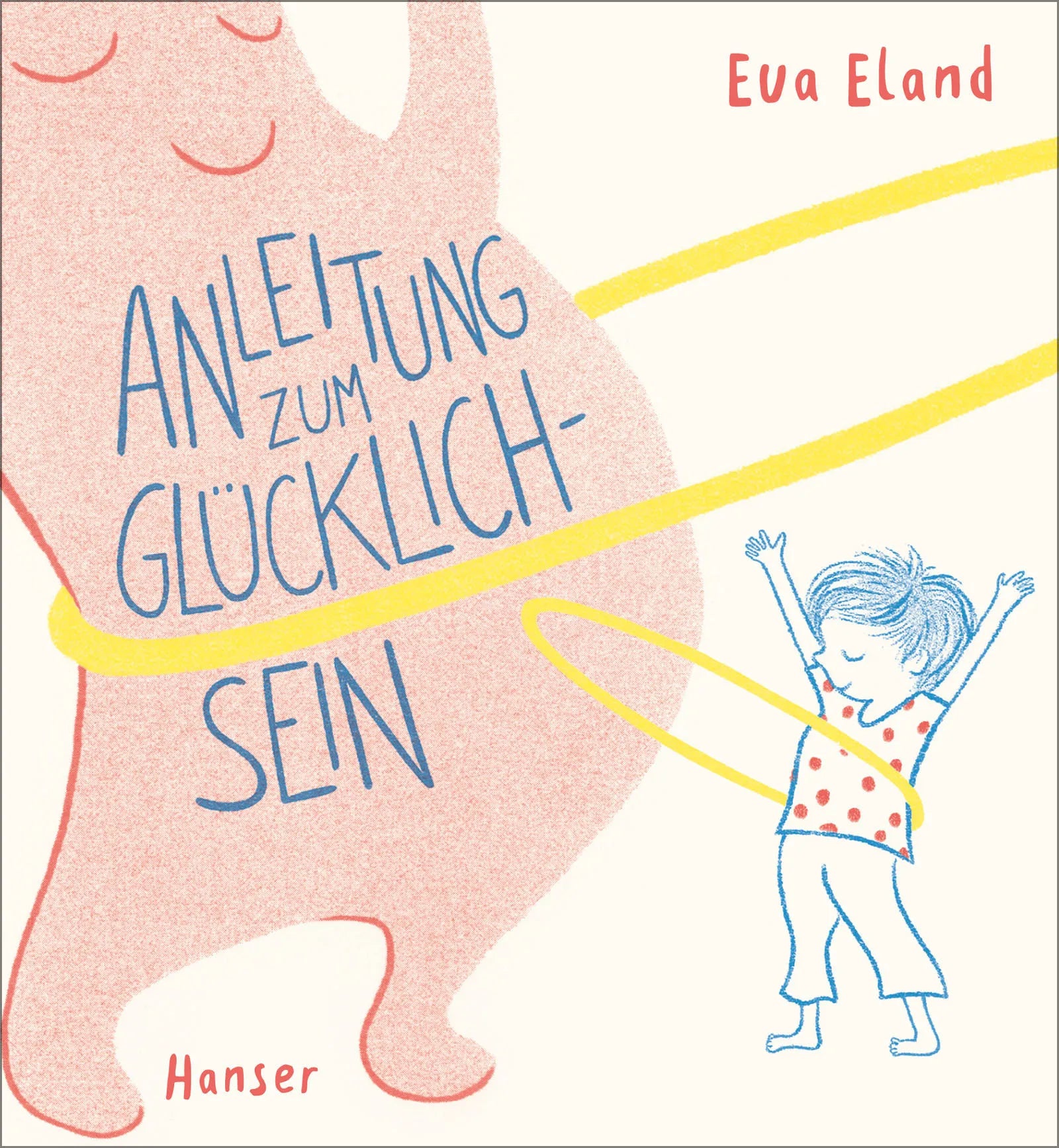 Buchcover von 'Anleitung zum Glücklichsein' - Gebundene Ausgabe von Eva Eland