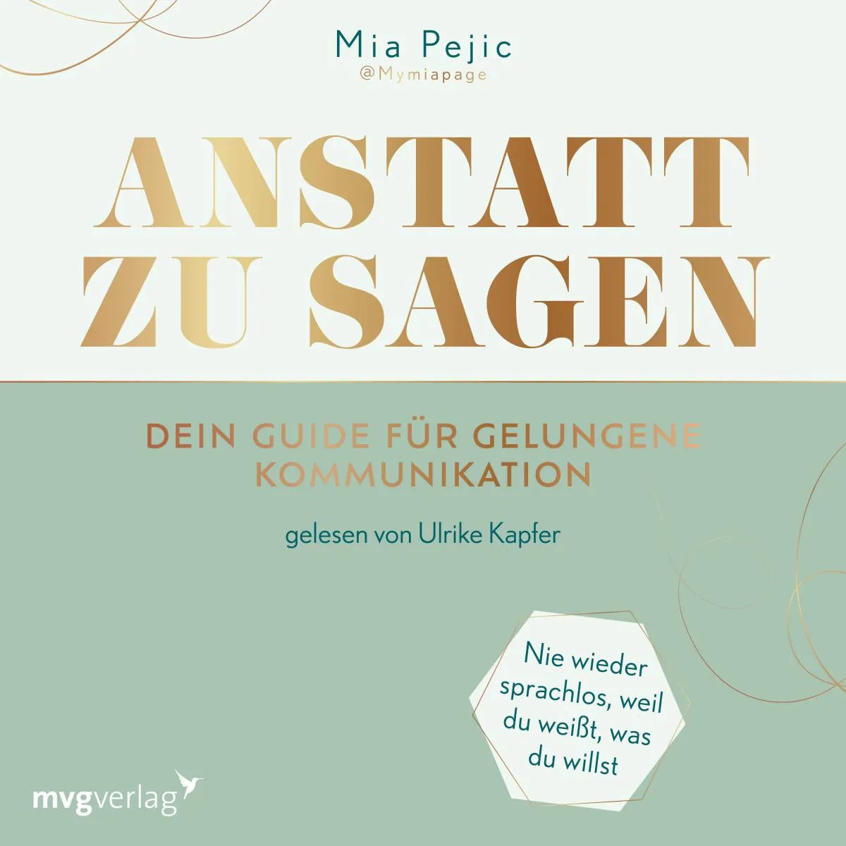 Cover: Anstatt zu sagen - Dein Guide für gelungene Kommunikation (Hörbuch Download) von Mia Pejic