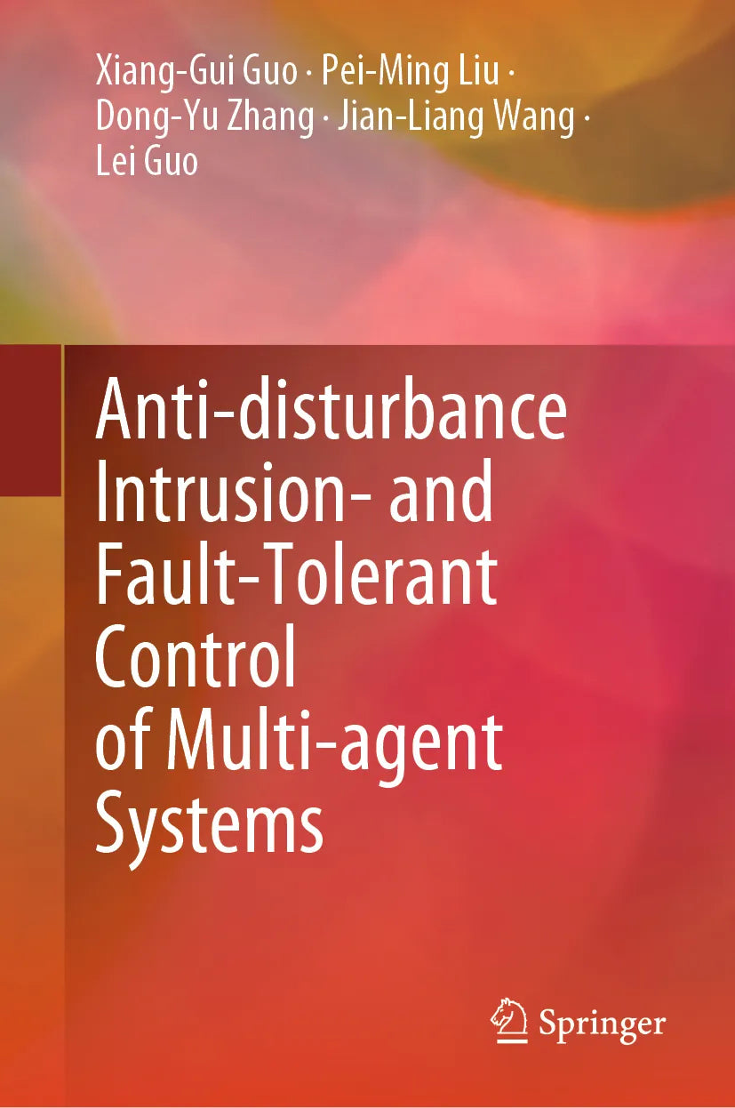 Cover: Anti-disturbance Intrusion- and Fault-Tolerant Control of Multi-agent Systems (E-Book) von Xiang-Gui Guo