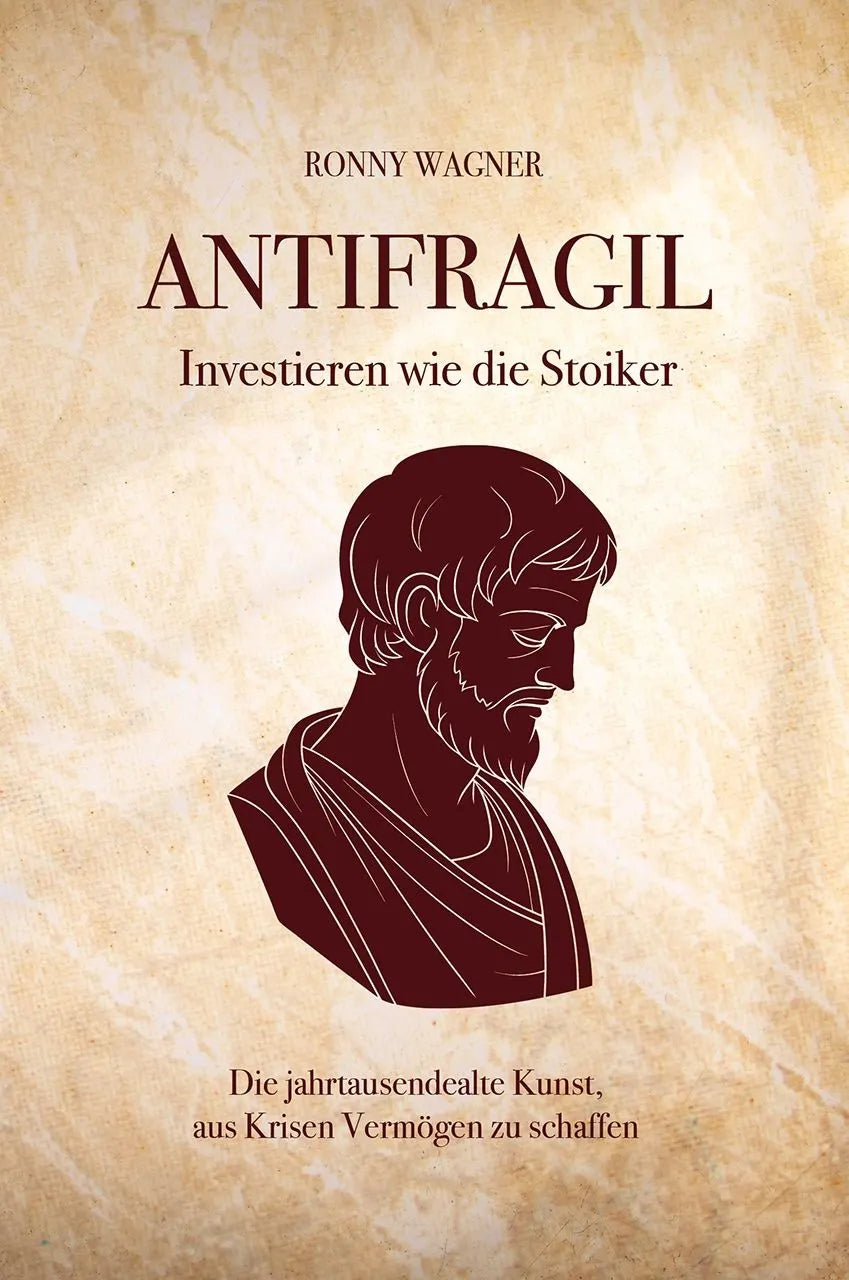 Cover: Antifragil - investieren wie die Stoiker (Hardcover) von Ronny Wagner