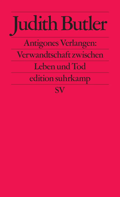 Antigones Verlangen: Verwandtschaft zwischen Leben und Tod