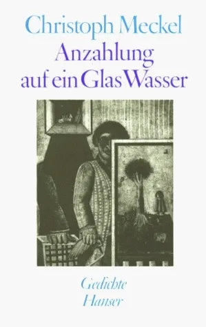 Buchcover von 'Anzahlung auf ein Glas Wasser' - Gebundene Ausgabe von Christoph Meckel