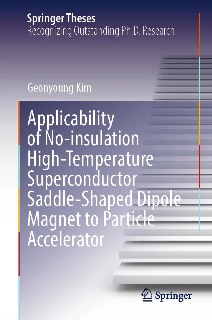 Cover: Applicability of No-insulation High-Temperature Superconductor Saddle-Shaped Dipole Magnet to Particle Accelerator (E-Book) von Geonyoung Kim