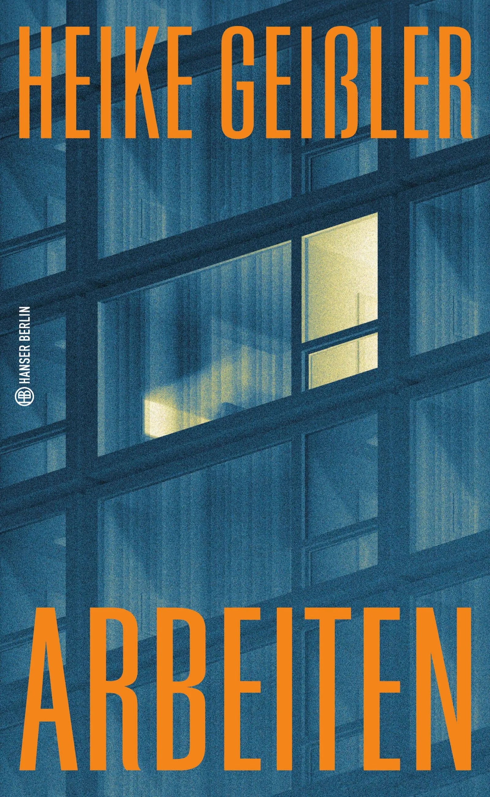 Buchcover von 'Arbeiten' - Gebundene Ausgabe von Heike Geißler