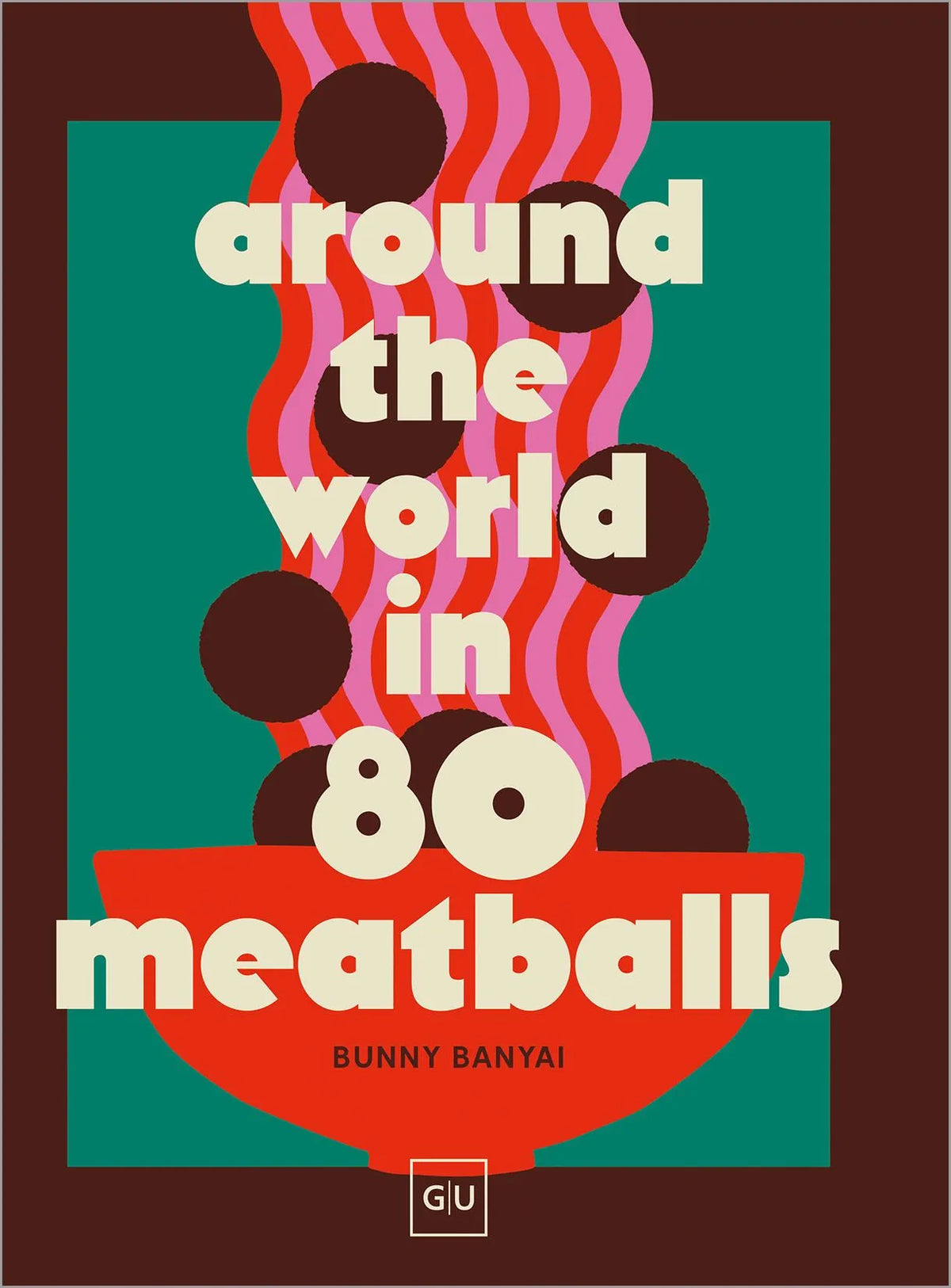 Cover: Around the World in 80 Meatballs (Hardcover) von Bunny Banyai