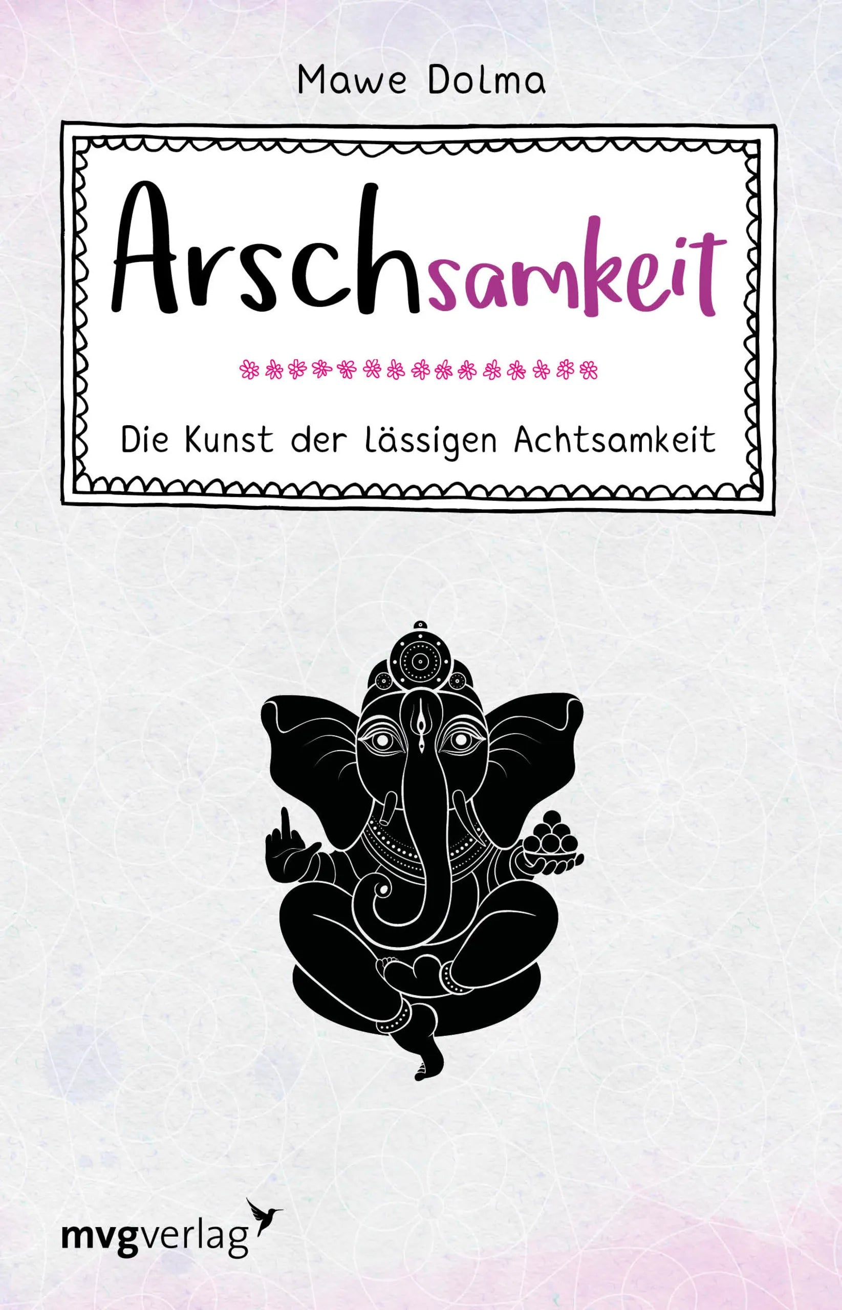 Buchcover von 'Arschsamkeit' - Gebundene Ausgabe von Mawe Dolma
