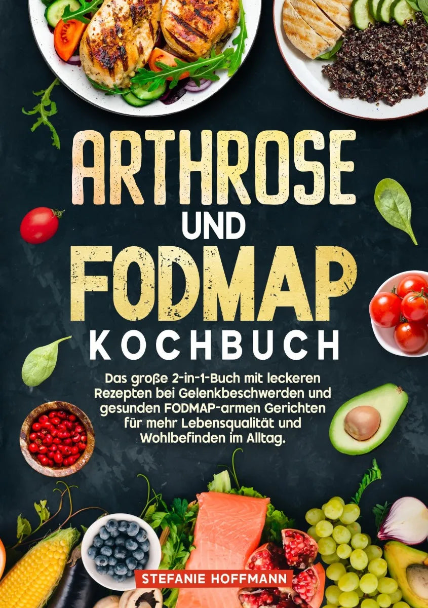 Cover: Arthrose und Fodmap Kochbuch (E-Book) von Stefanie Hoffmann