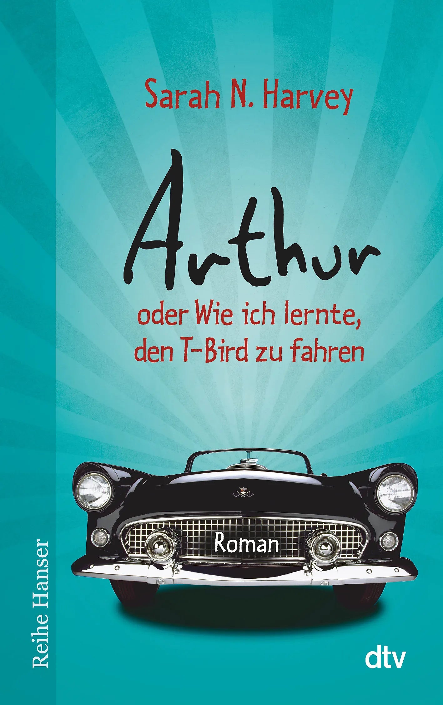 Buchcover von 'Arthur oder Wie ich lernte, den T-Bird zu fahren' - Taschenbuch von Sarah N. Harvey
