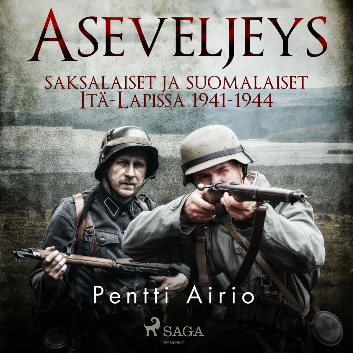 Cover: Aseveljeys: saksalaiset ja suomalaiset Itä-Lapissa 1941-1944 (Hörbuch Download) von Pentti Airio