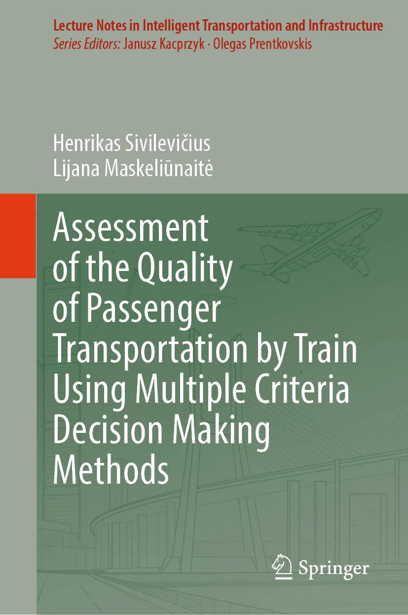 Cover: Assessment of the Quality of Passenger Transportation by Train Using Multiple Criteria Decision Making Methods (E-Book) von Henrikas Sivilevičius