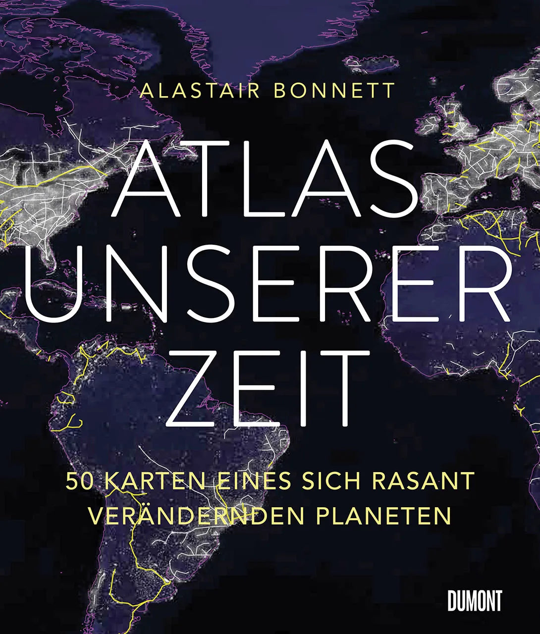 Buchcover von 'Atlas unserer Zeit' - Gebundene Ausgabe von Alastair Bonnett