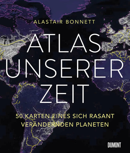 Buchcover von 'Atlas unserer Zeit' - Gebundene Ausgabe von Alastair Bonnett
