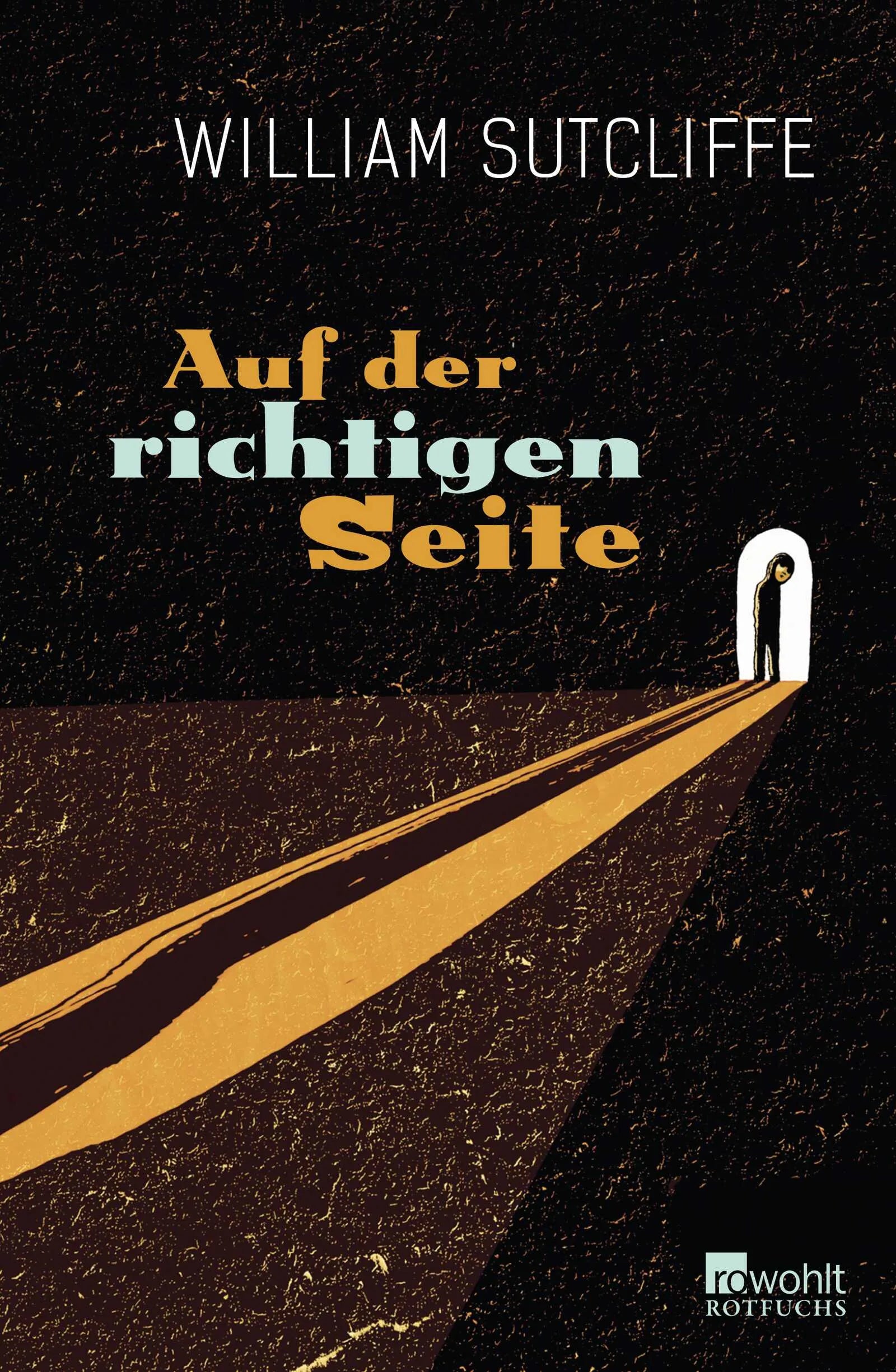 Buchcover von 'Auf der richtigen Seite' - Gebundene Ausgabe von William Sutcliffe