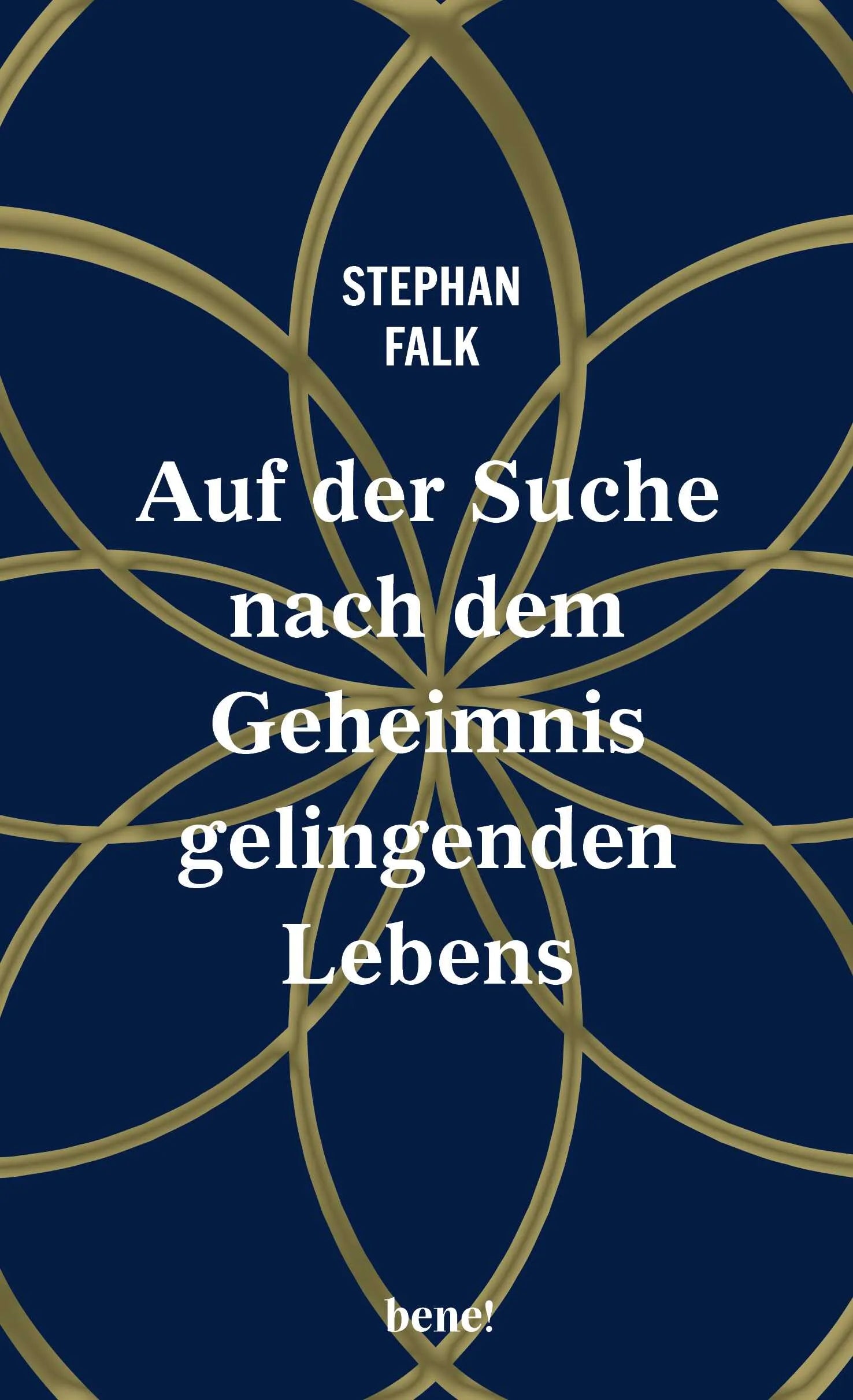 Cover: Auf der Suche nach dem Geheimnis gelingenden Lebens (Hardcover) von Stephan Falk