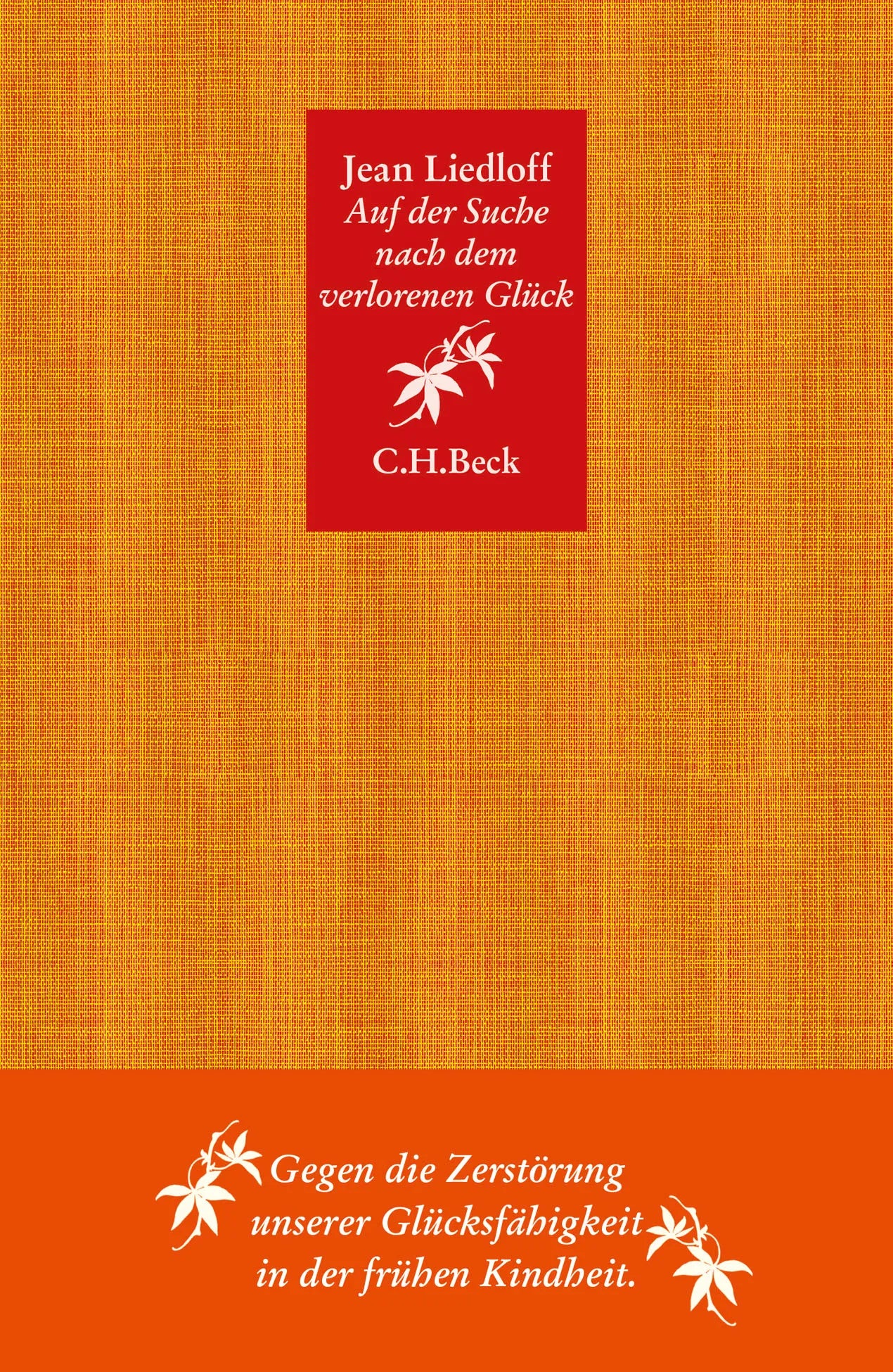 Buchcover von 'Auf der Suche nach dem verlorenen Glück' - Gebundene Ausgabe von Jean Liedloff