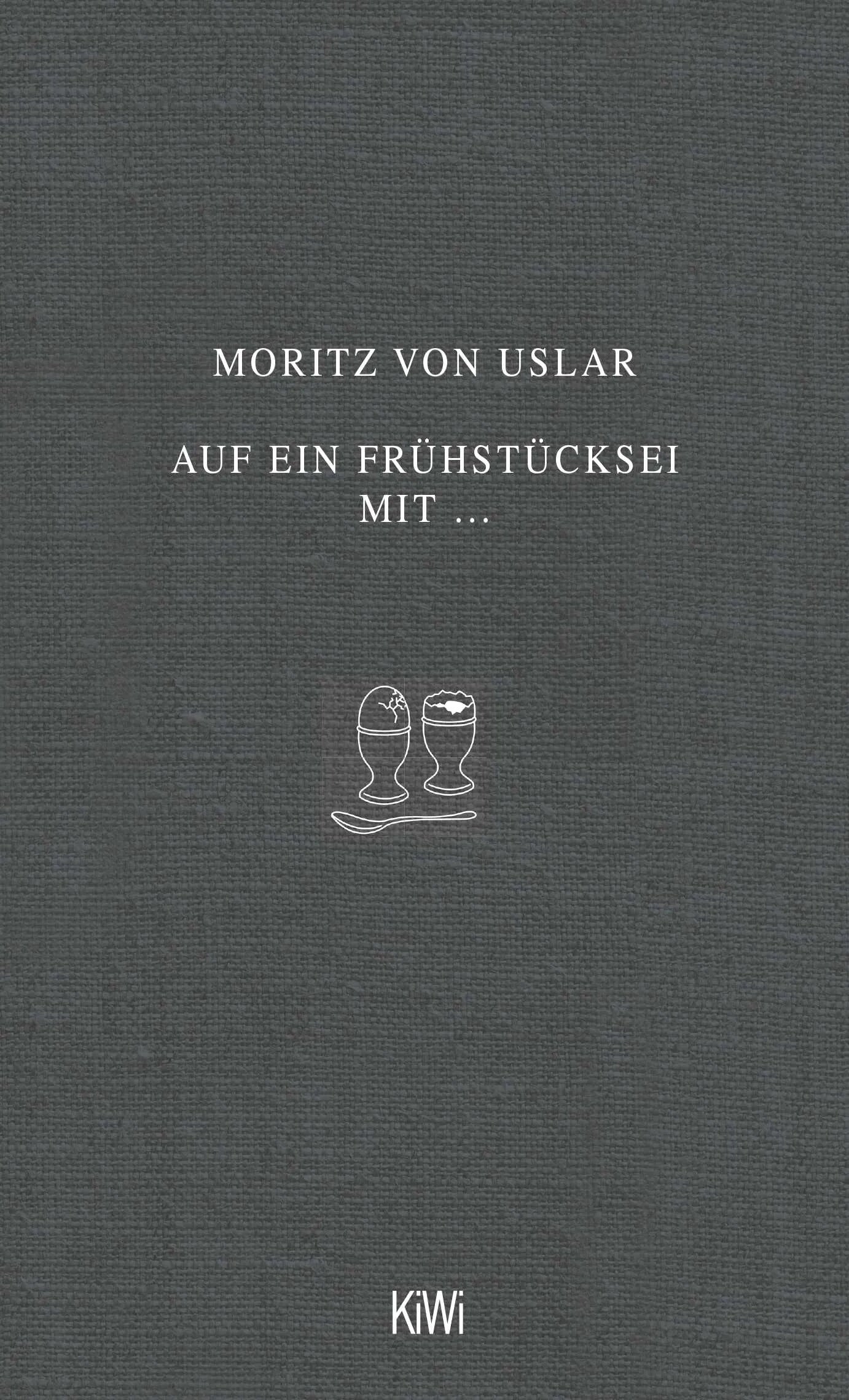 Buchcover von 'Auf ein Frühstücksei mit...' - Gebundene Ausgabe von Moritz von Uslar