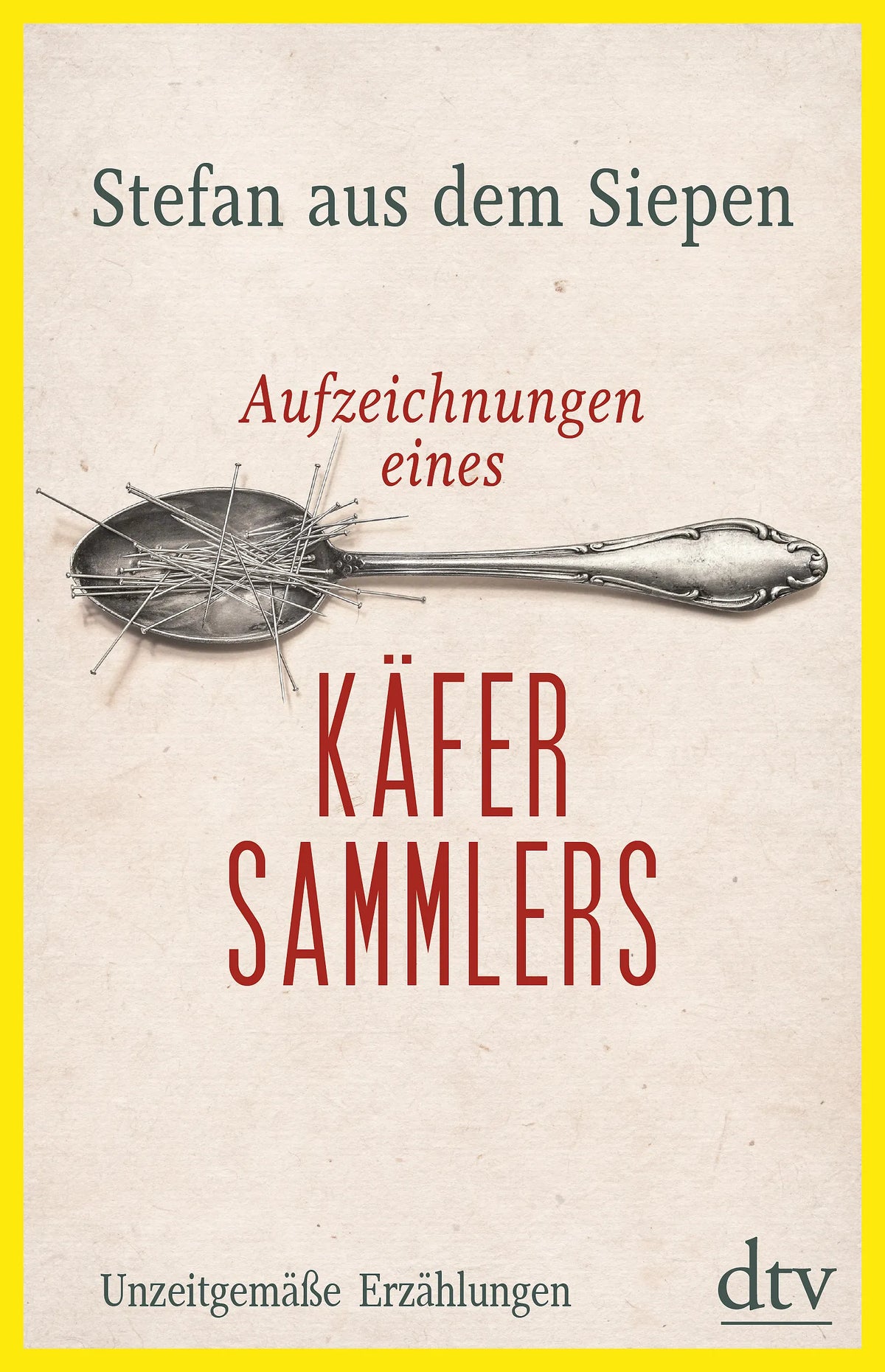 Buchcover von 'Aufzeichnungen eines Käfersammlers' - Gebundene Ausgabe von Stefan aus dem Siepen
