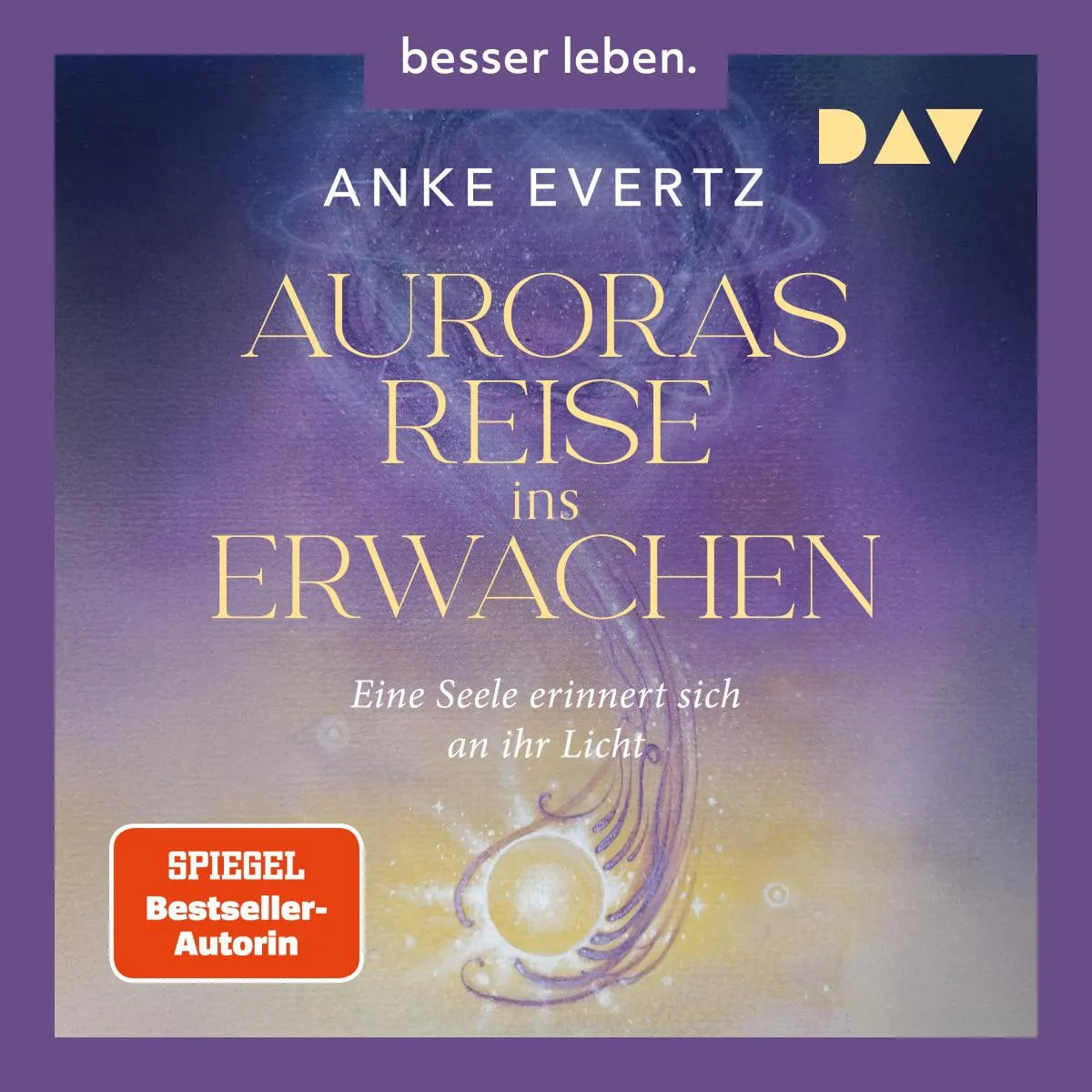 Cover: Auroras Reise ins Erwachen. Eine Seele erinnert sich an ihr Licht. (Hörbuch Download) von Anke Evertz