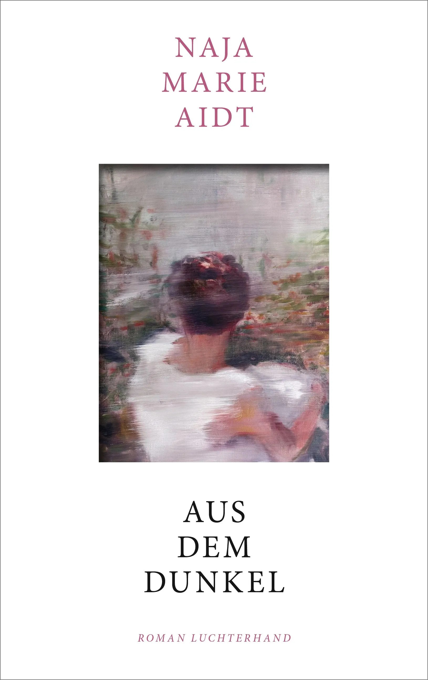 Cover: Aus dem Dunkel (Hardcover) von Naja Marie Aidt