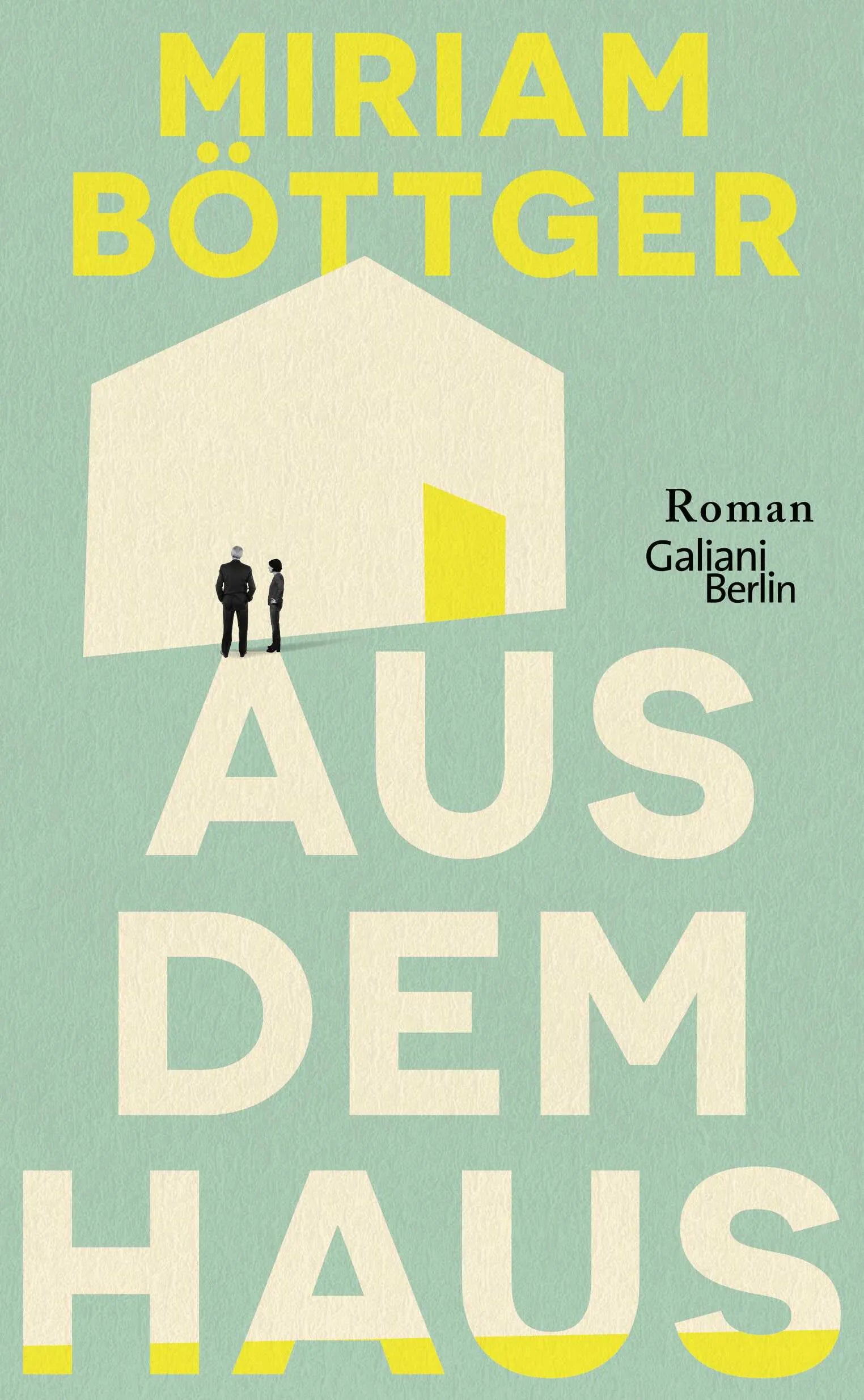 Buchcover von 'Aus dem Haus' - Gebundene Ausgabe von Miriam Böttger