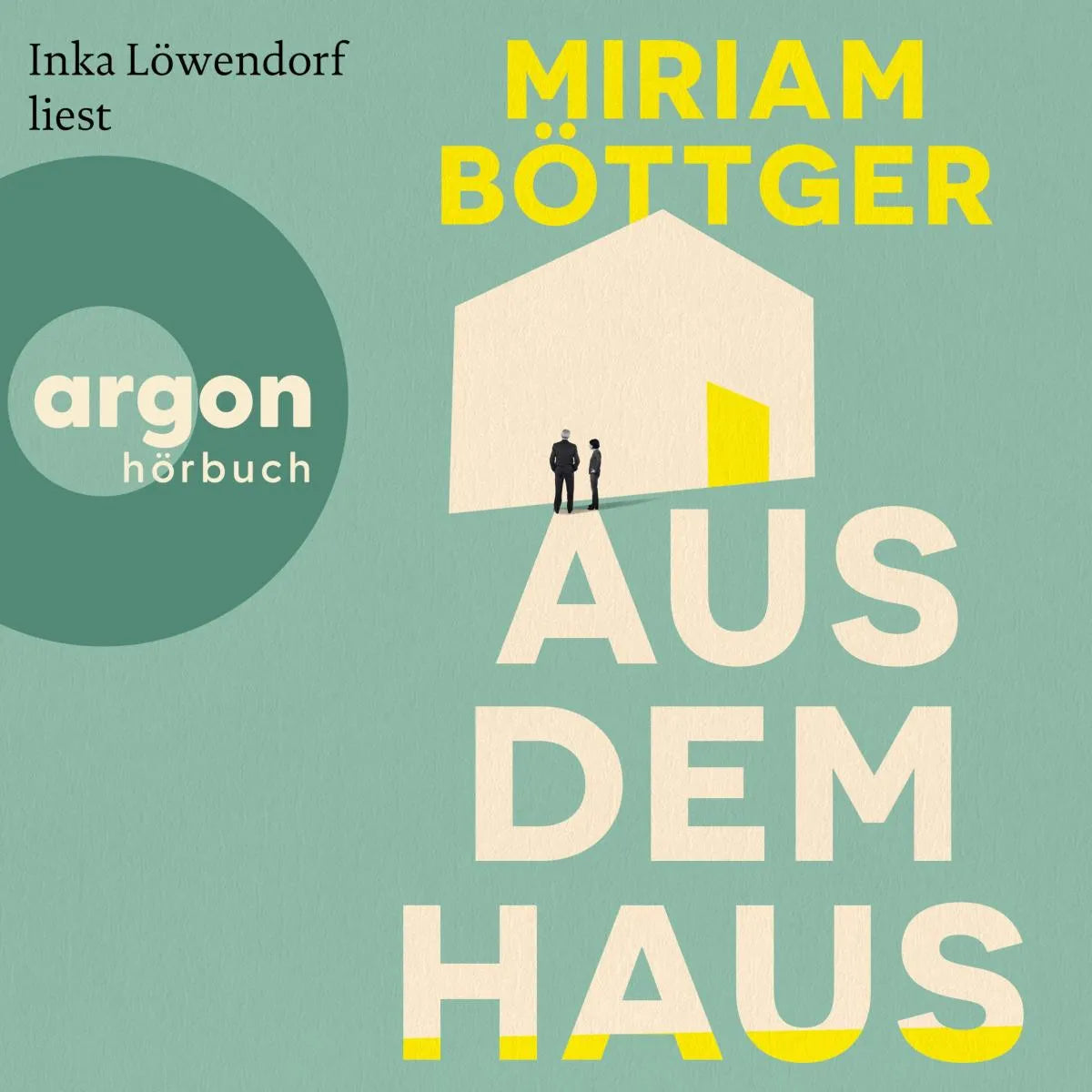 Cover: Aus dem Haus (Hörbuch Download) von Miriam Böttger
