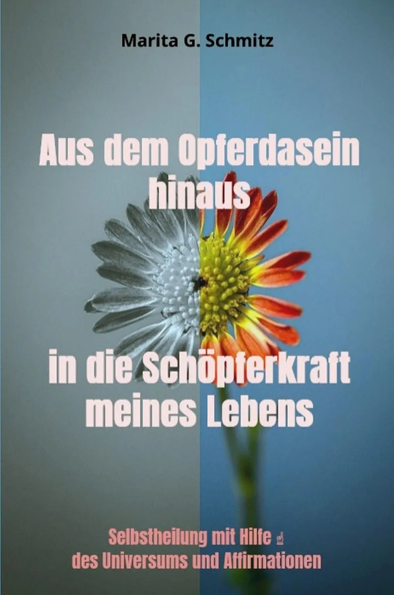 Aus dem Opferdasein hinaus in die Schöpferkraft - meines Lebens