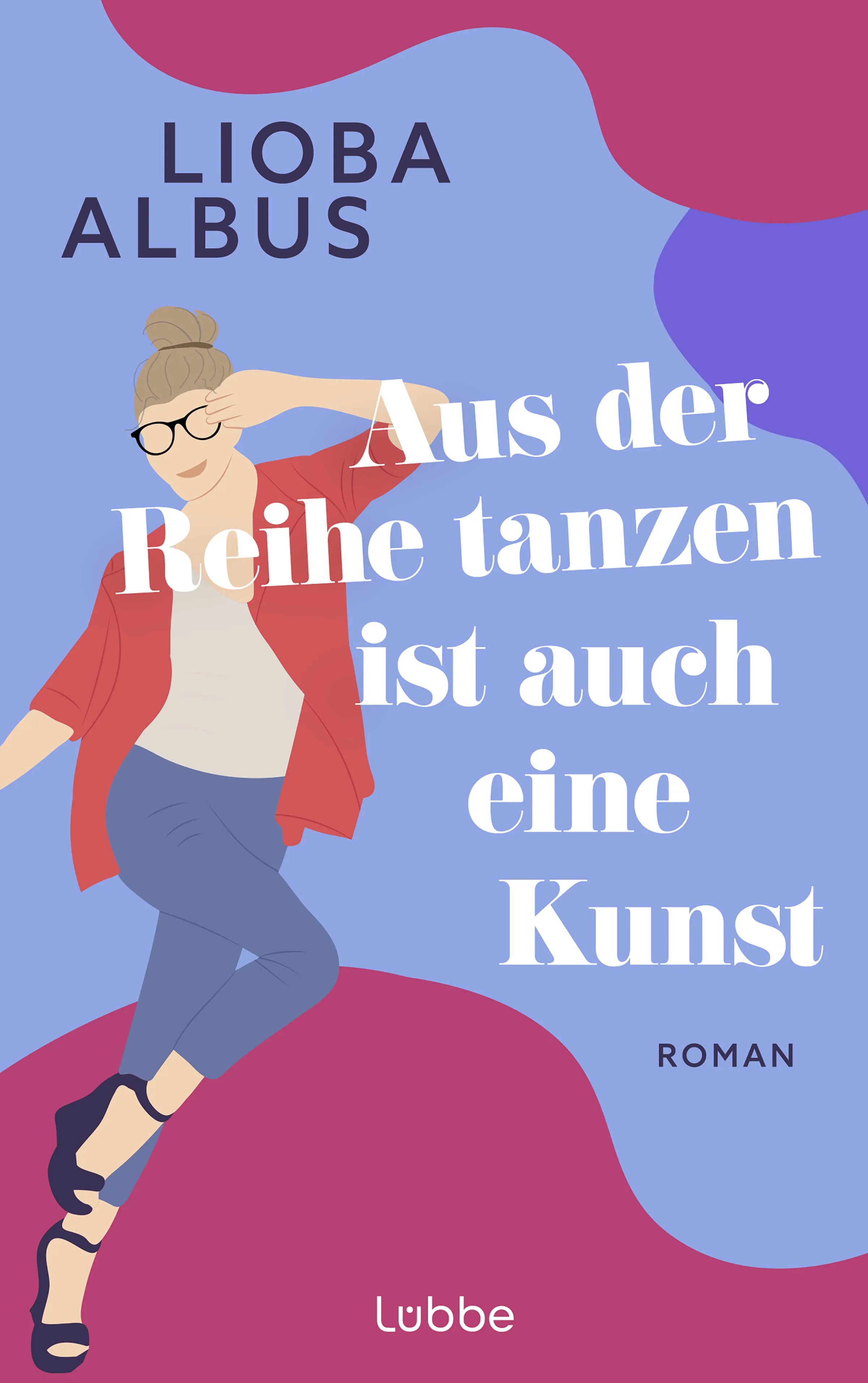 Cover: Aus der Reihe tanzen ist auch eine Kunst (E-Book) von Lioba Albus