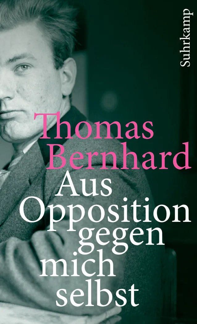Buchcover von 'Aus Opposition gegen mich selbst' - Taschenbuch von Thomas Bernhard