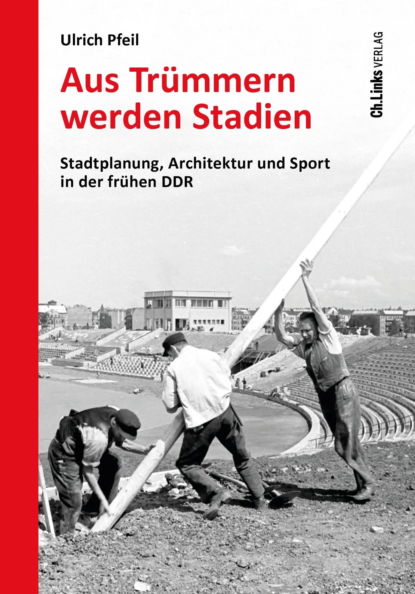 Buchcover von 'Aus Trümmern werden Stadien' - Gebundene Ausgabe von Ulrich Pfeil
