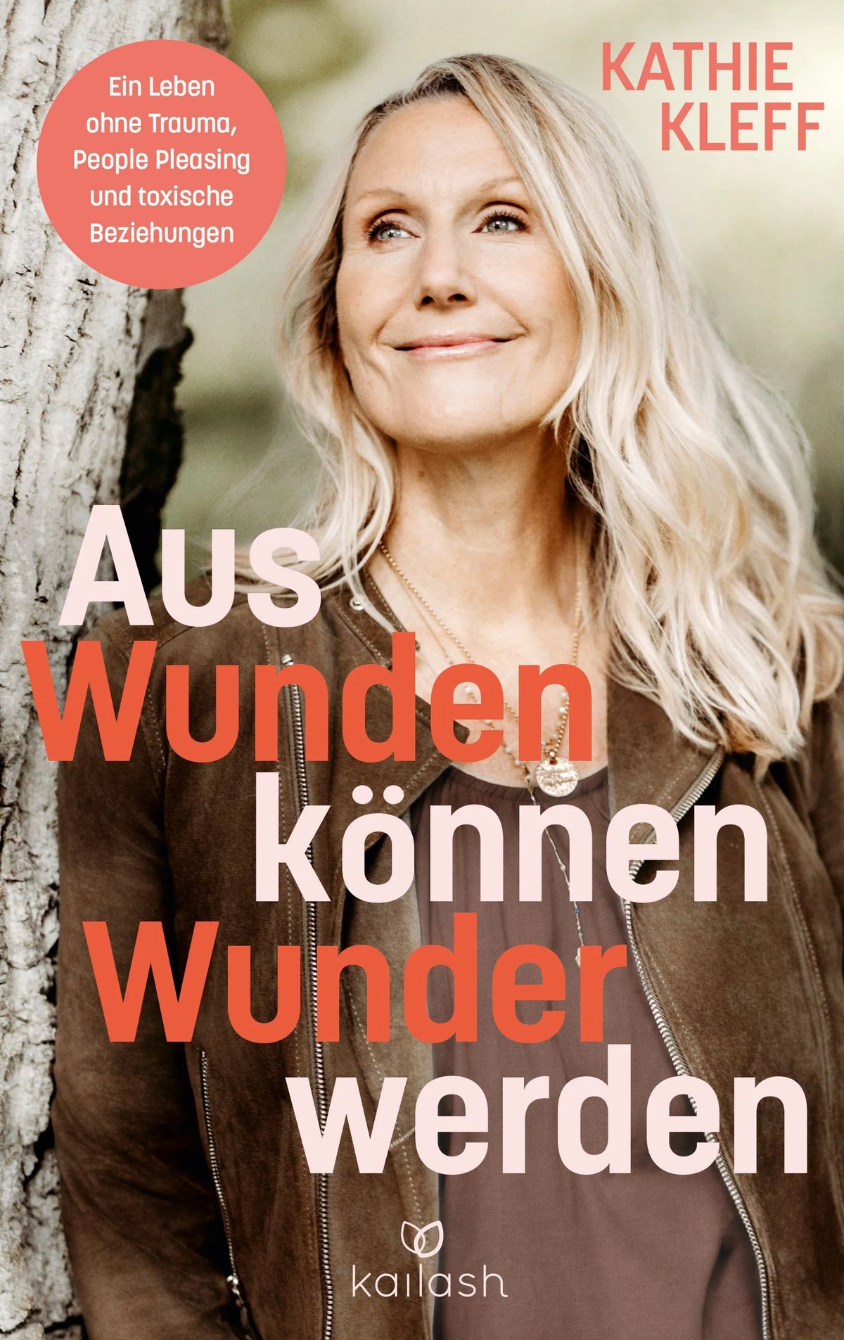 Cover: Aus Wunden können Wunder werden: Mein Weg aus dem Trauma (Paperback) von Kathie Kleff