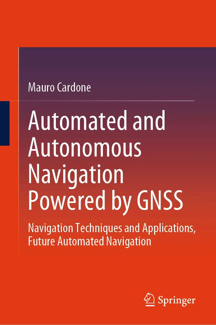 Cover: Automated and Autonomous Navigation Powered by GNSS (E-Book) von Mauro Cardone