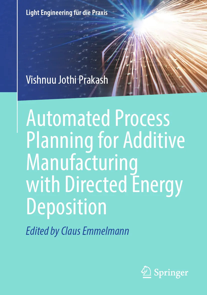 Cover: Automated Process Planning for Additive Manufacturing with Directed Energy Deposition (E-Book) von Vishnuu Jothi Prakash