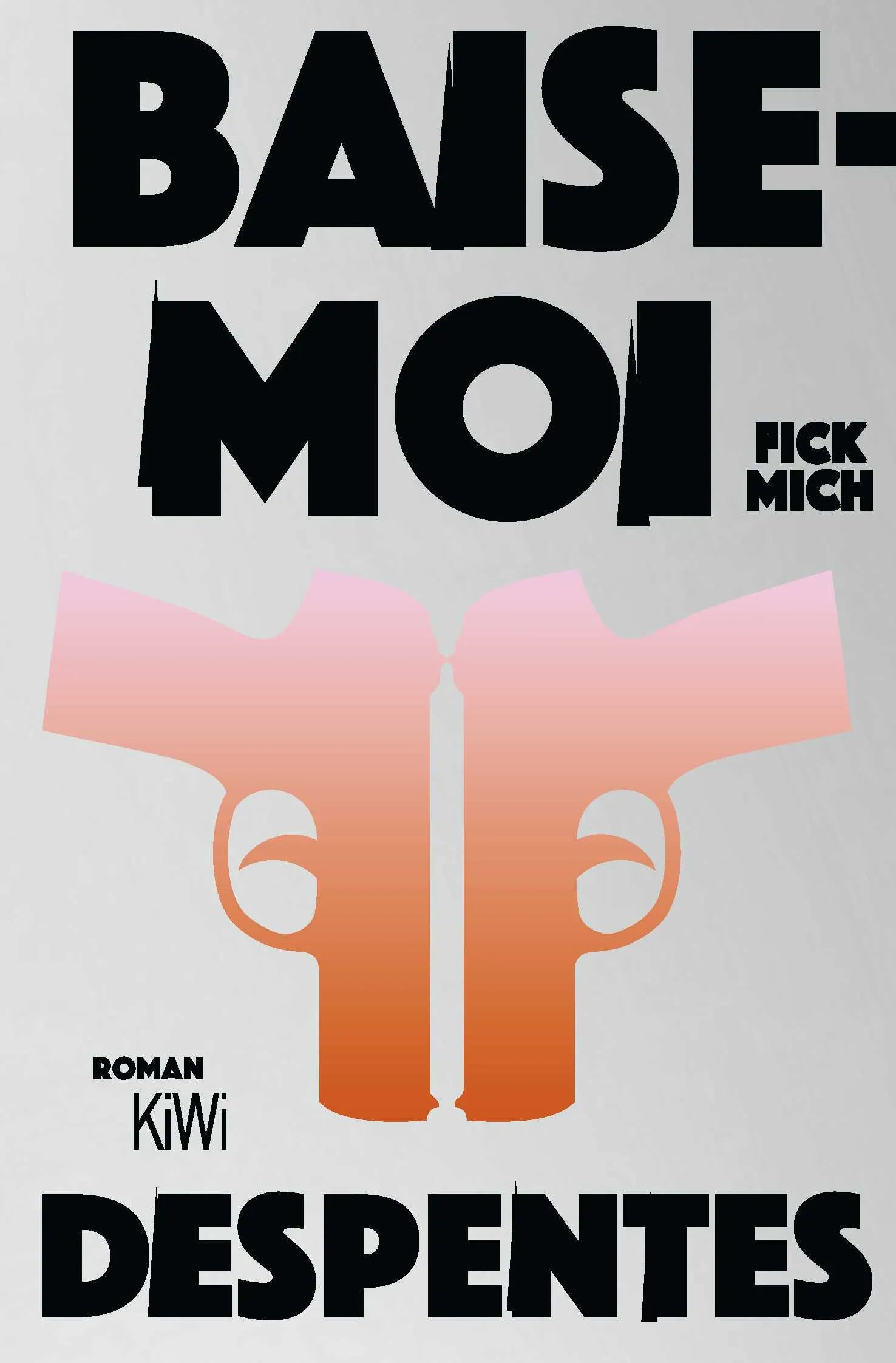 Buchcover von 'Baise-moi – Fick mich' - Taschenbuch von Virginie Despentes