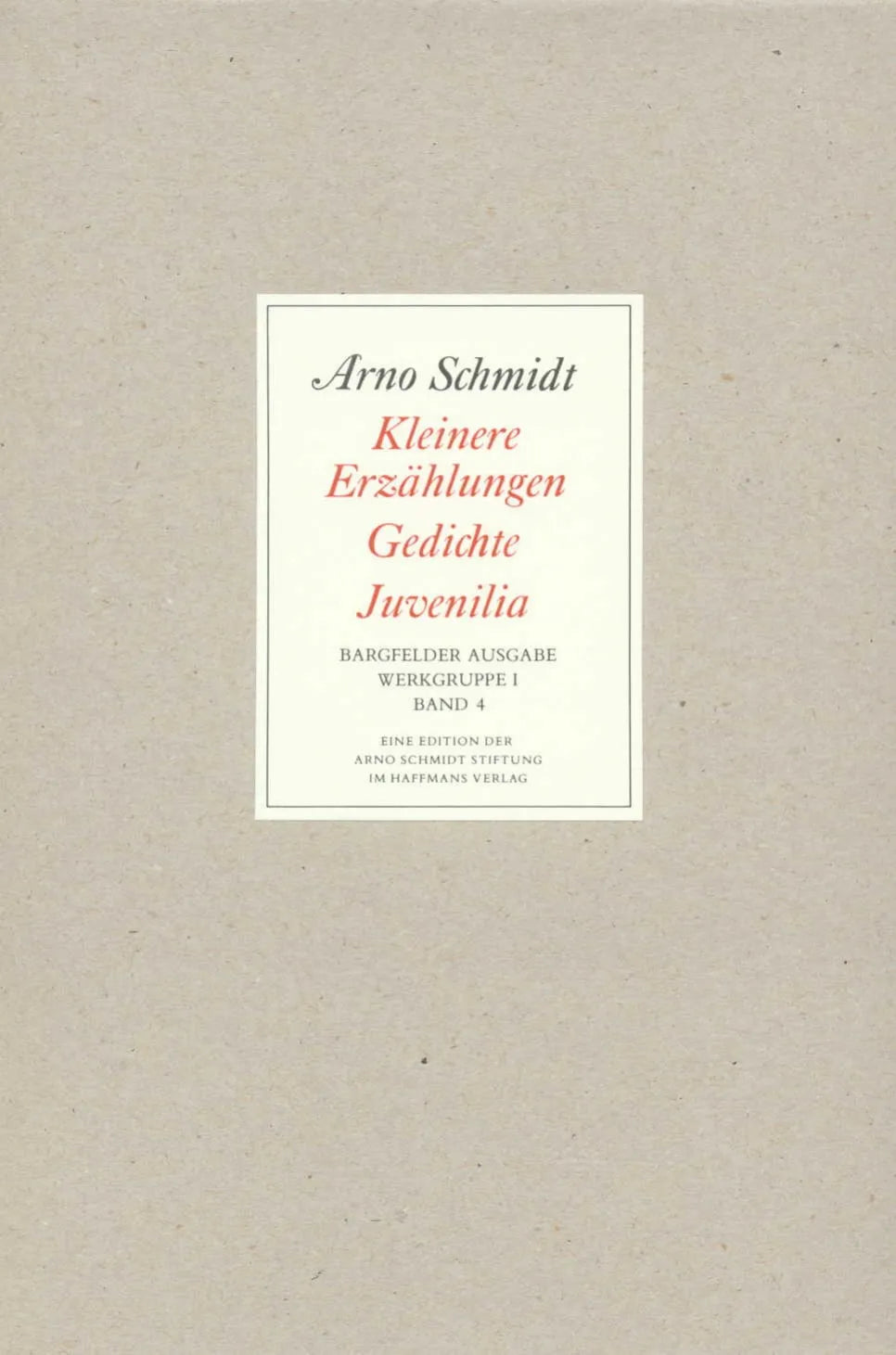 Buchcover von 'Bargfelder Ausgabe. Werkgruppe I. Romane, Erzählungen, Gedichte, Juvenilia' - Gebundene Ausgabe von Arno Schmidt