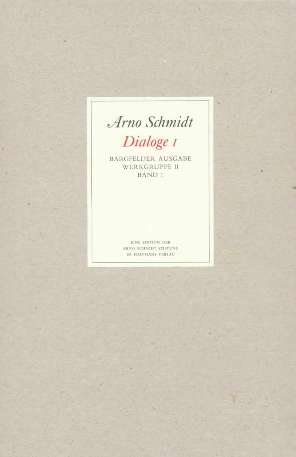 Buchcover von 'Bargfelder Ausgabe. Werkgruppe II. Dialoge' - Gebundene Ausgabe von Arno Schmidt