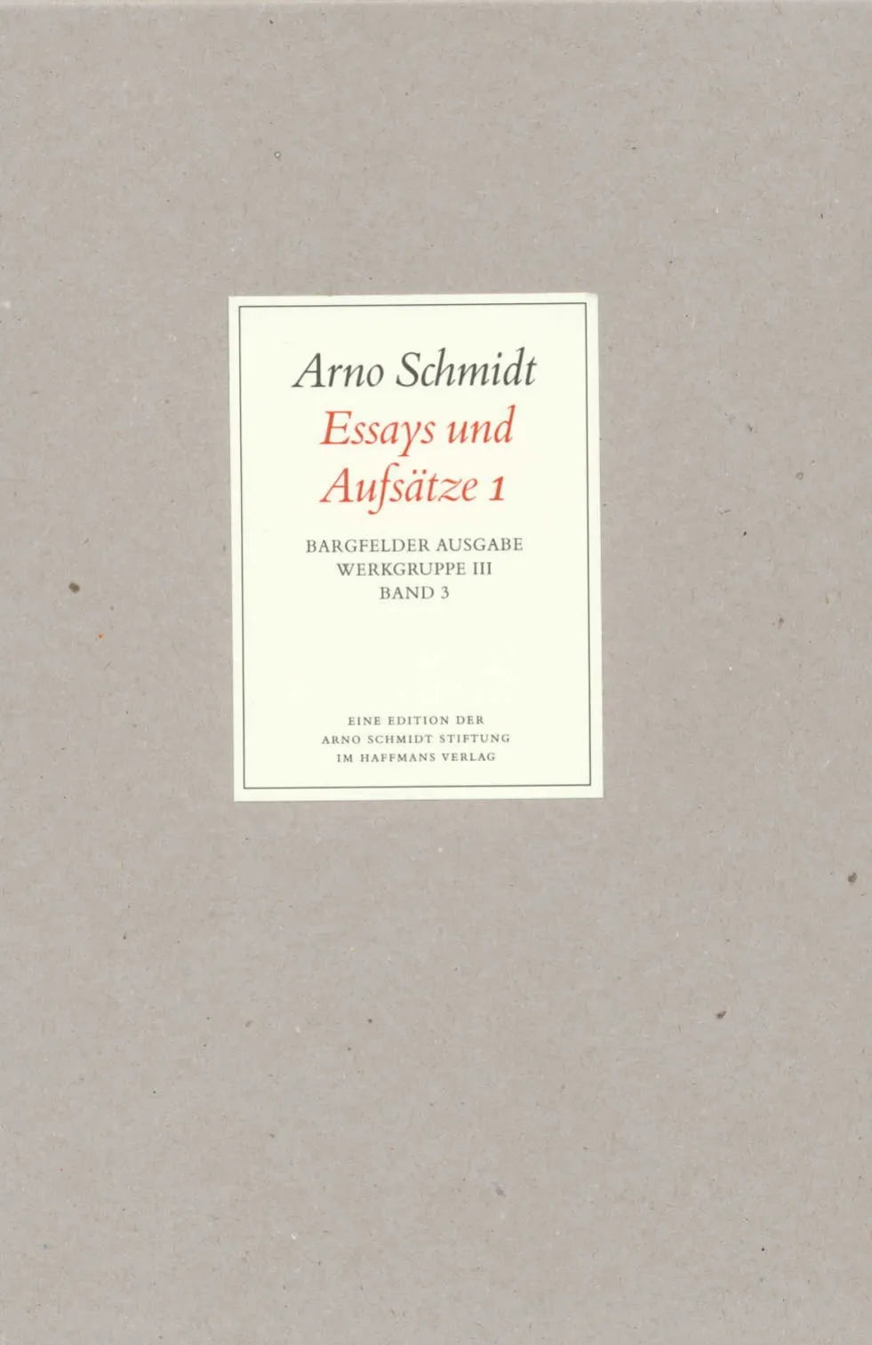 Buchcover von 'Bargfelder Ausgabe. Werkgruppe III: Essays und Biographisches' - Gebundene Ausgabe von Arno Schmidt