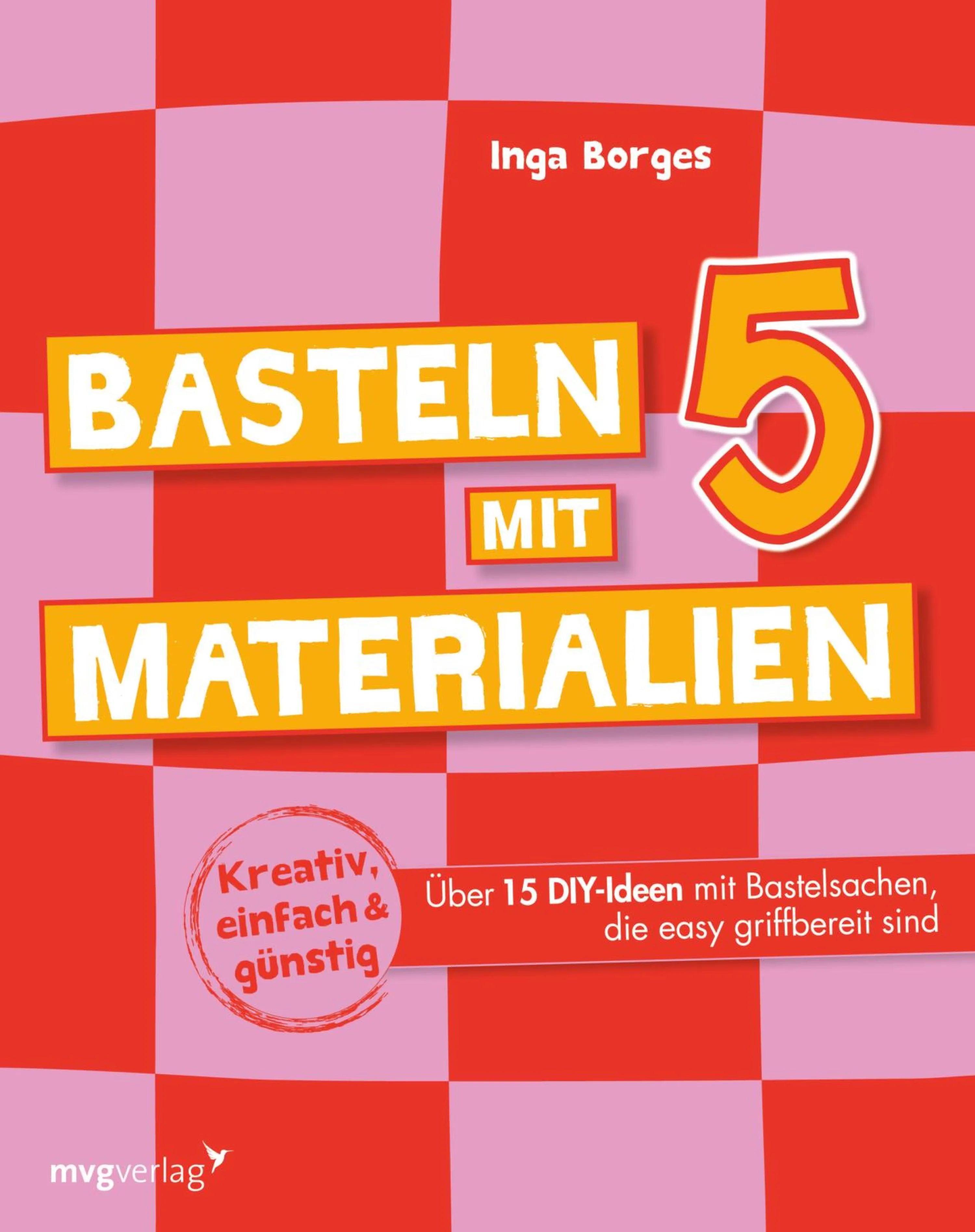 Cover: Basteln mit 5 Materialien (E-Book) von Inga Borges