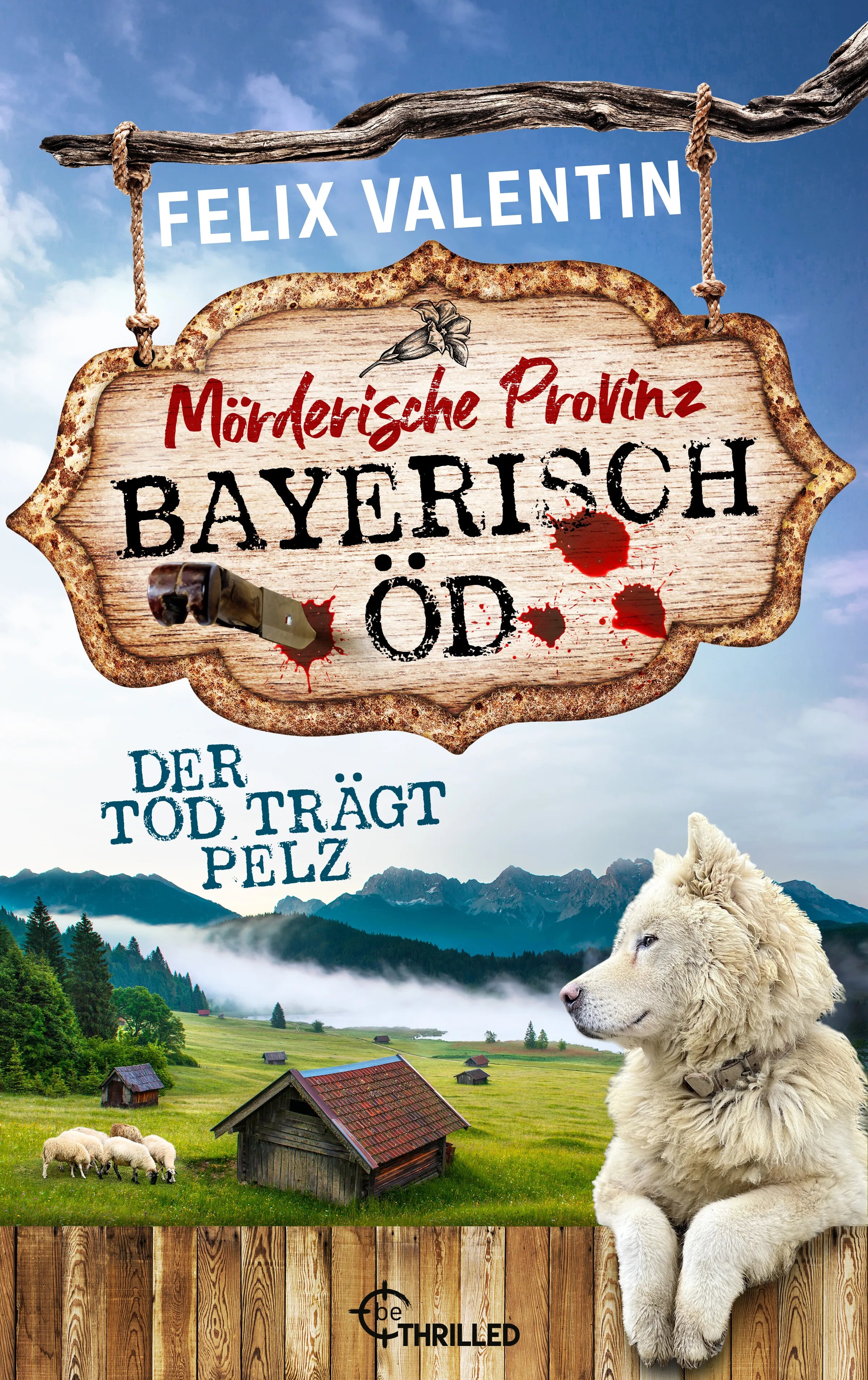 Cover: Bayerisch Öd - Der Tod trägt Pelz (E-Book) von Felix Valentin