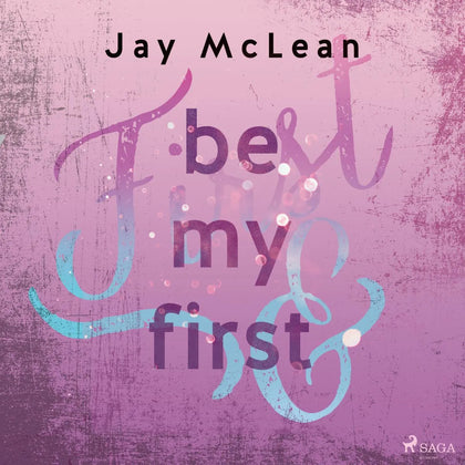 Cover: Be My First - First &amp; Forever 1 (Hörbuch Download) von Jay McLean
