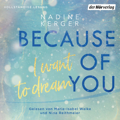 Cover: Because of You I Want to Dream (Hörbuch Download) von Nadine Kerger
