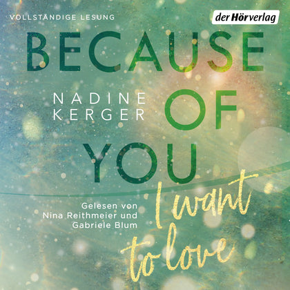 Cover: Because of You I Want to Love (Hörbuch Download) von Nadine Kerger