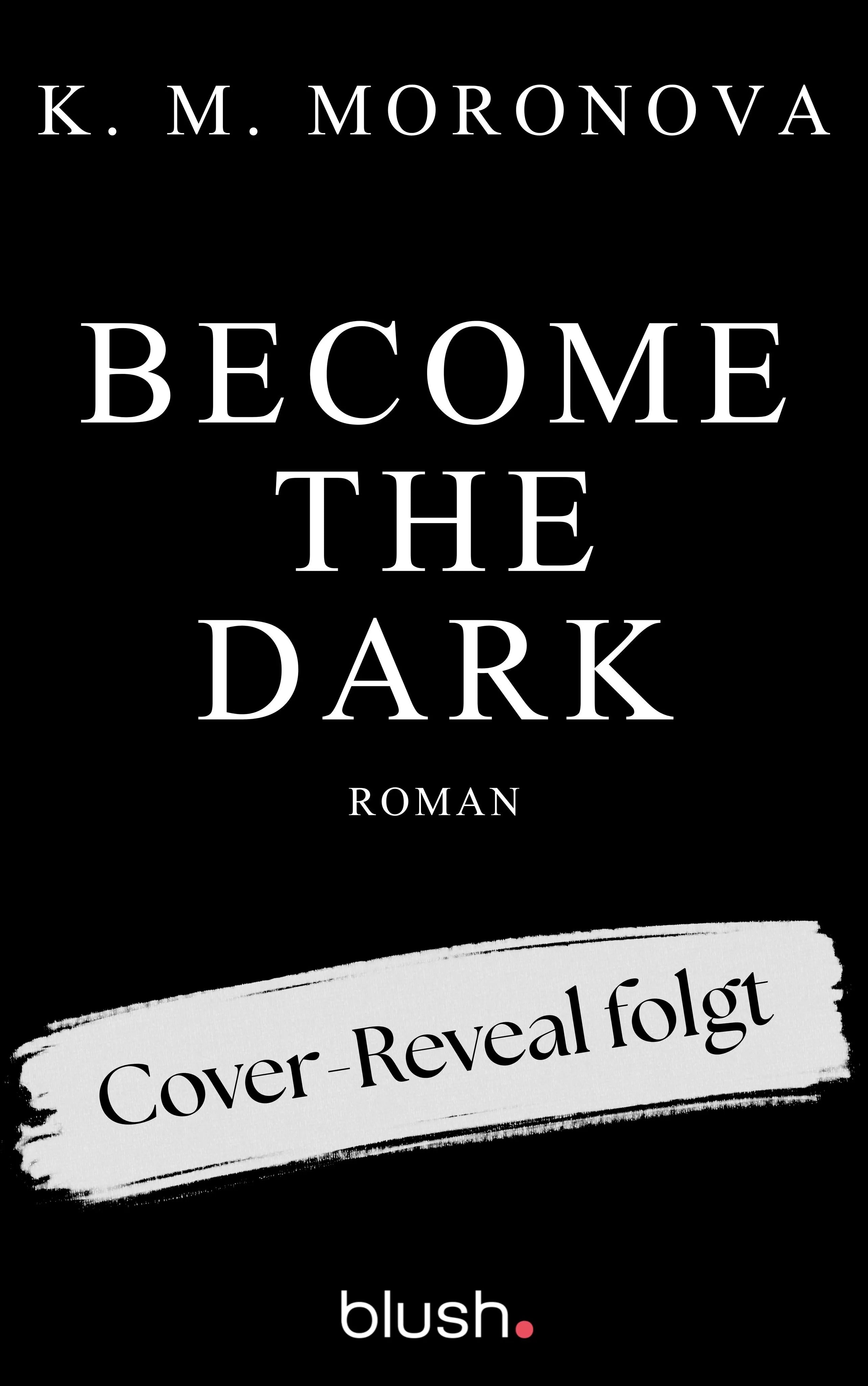 Cover: Become The Dark (Paperback) von K M Moronova