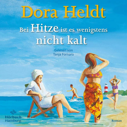 Cover: Bei Hitze ist es wenigstens nicht kalt (Hörbuch Download) von Dora Heldt