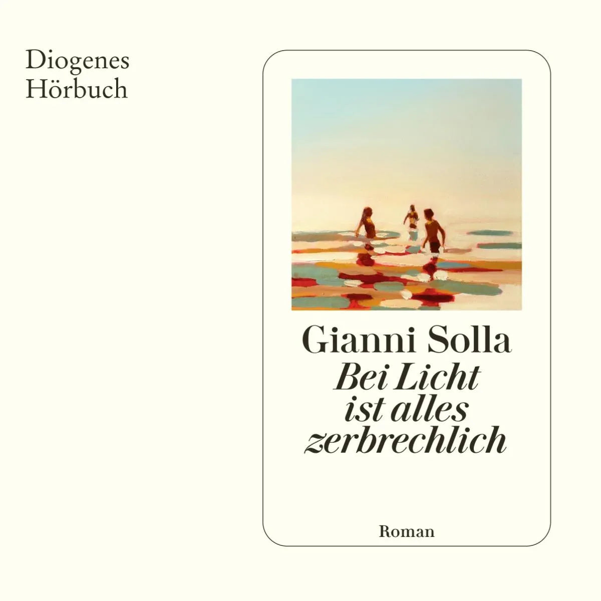 Cover: Bei Licht ist alles zerbrechlich (Hörbuch Download) von Gianni Solla