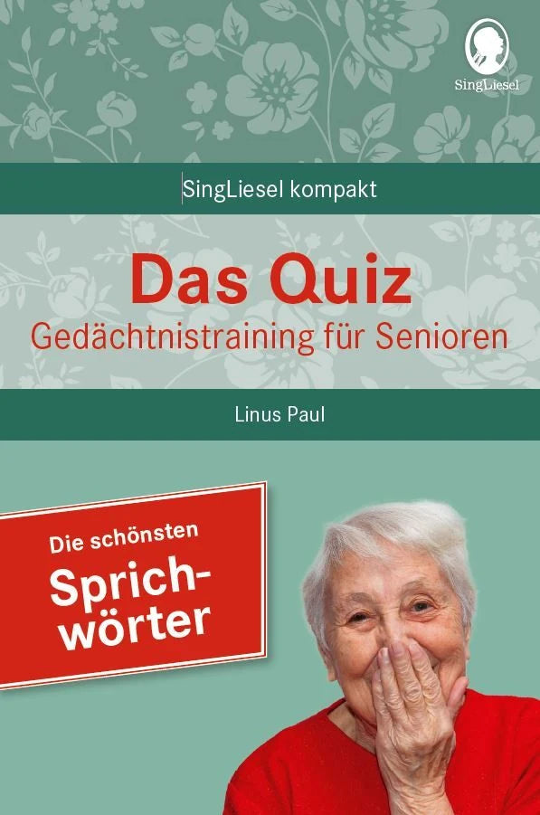 Quizspiel: Beliebte Sprichwörter. Das Gedächtnistraining-Quiz für Senioren. Ideal als Beschäftigung, Gedächtnistraining, Aktivierung bei Demenz.