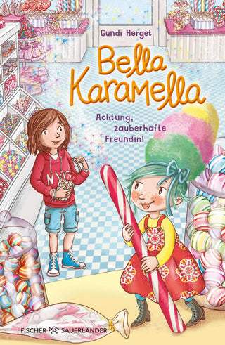 Bella Karamella - Achtung, zauberhafte Freundin!