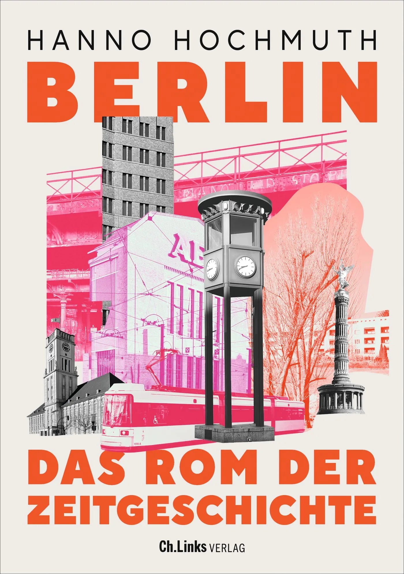 Buchcover von 'Berlin. Das Rom der Zeitgeschichte' - Gebundene Ausgabe von Hanno Hochmuth