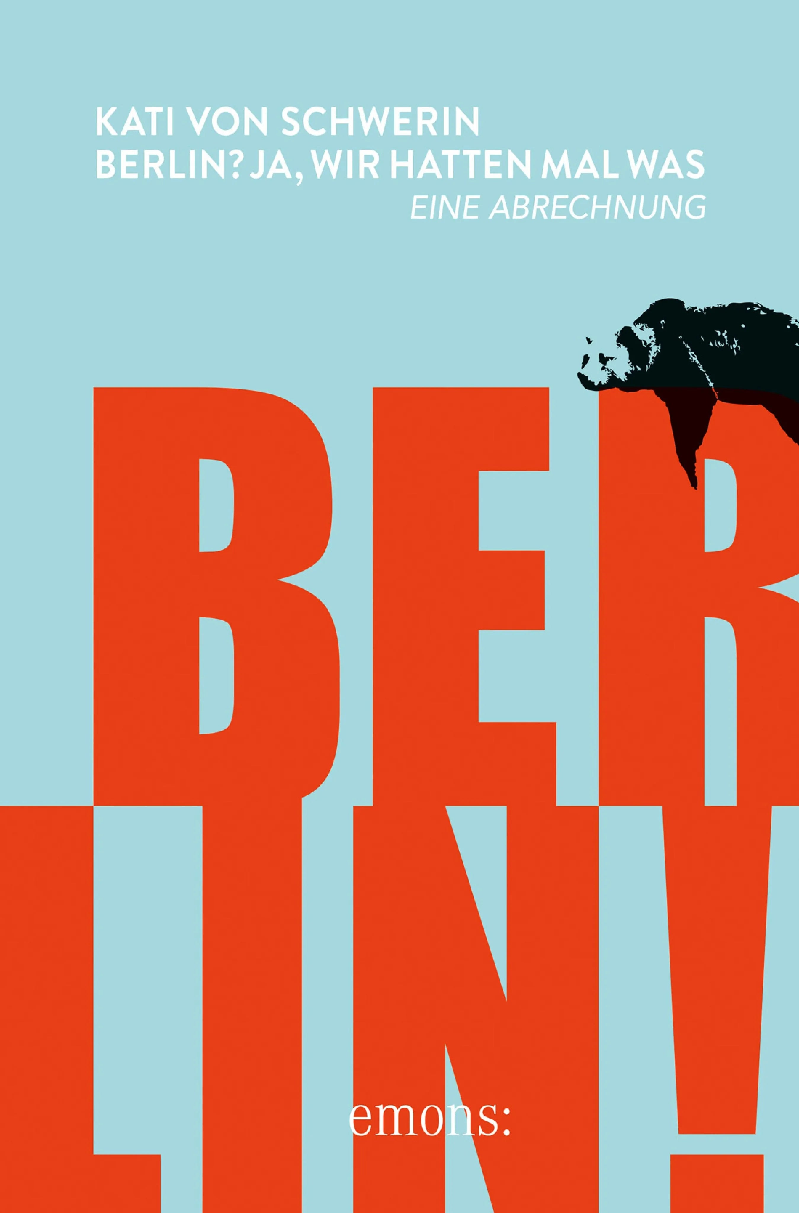 Cover: Berlin? Ja, wir hatten mal was. (E-Book) von Kati von Schwerin