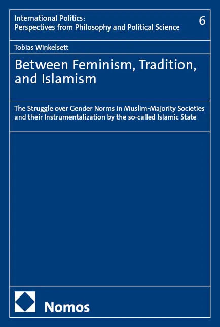 Cover: Between Feminism, Tradition, and Islamism (E-Book) von Tobias Winkelsett